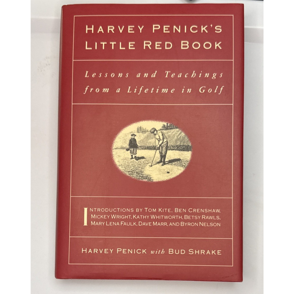 Harvey Penick's Little Red Book : Lessons and Teachings from a Lifetime in Golf